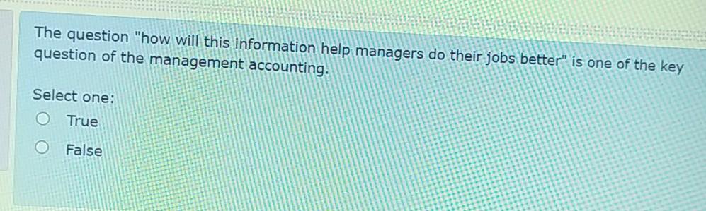 of costs Select one: True False The question "how will this information