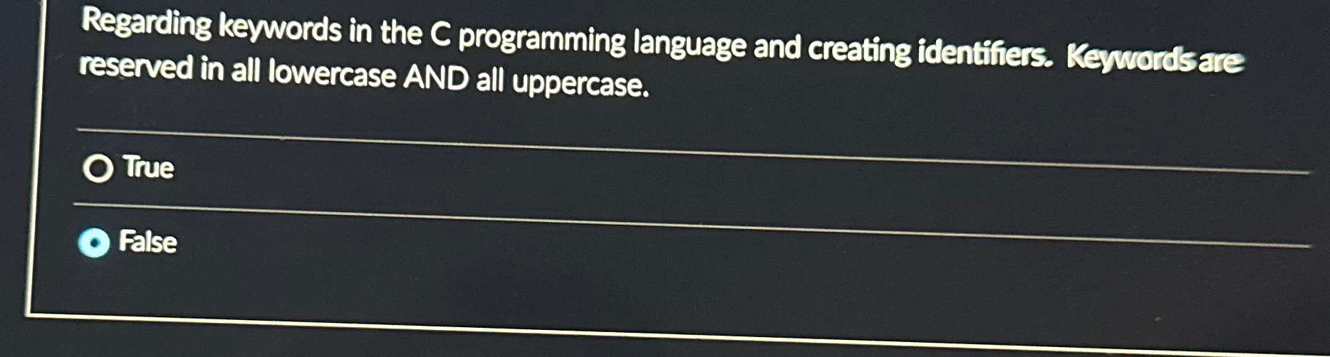  Regarding keywords in the C programming language and creating identifiers. Keywordsare
