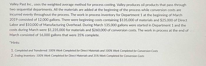  Valley Past Inc., uses the weighted average method for process costing.
