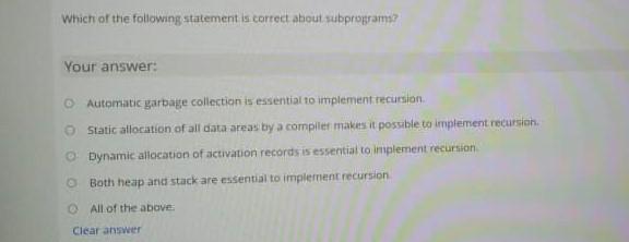  Which of the following statement is correct about subprogram? Your answer: