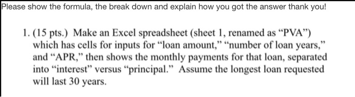 PLEASE SHOW THE FORMULAS IN EACH CELL Please show the formula, the