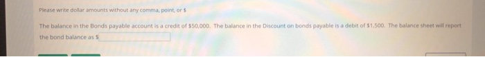  Please write dollar amounts without any comma, point or $ The