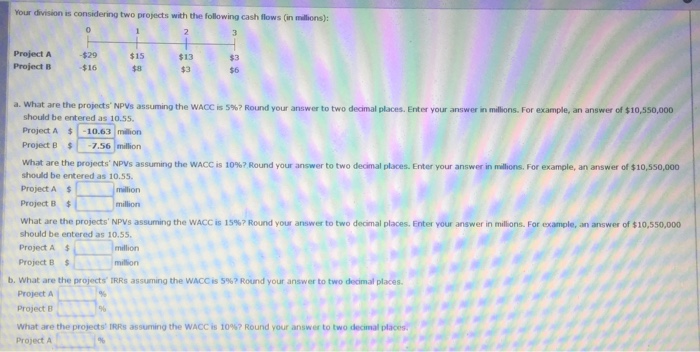  Answer A-C Your division is considering two projects with the following