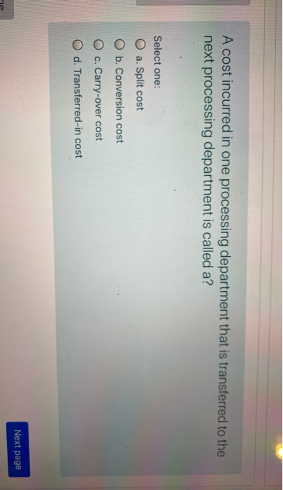  A cost incurred in one processing department that is transferred to