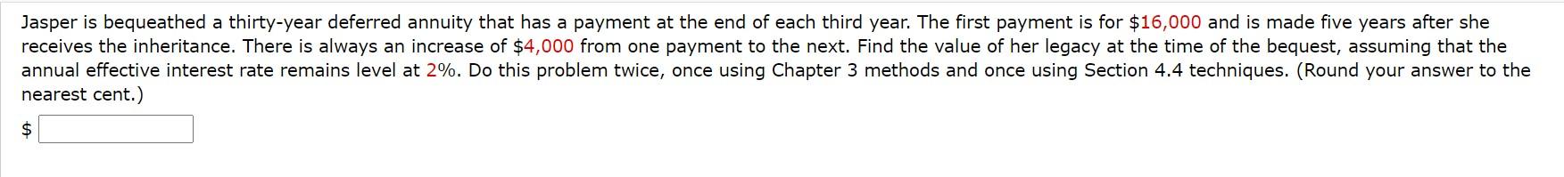  Jasper is bequeathed a thirty-year deferred annuity that has a payment