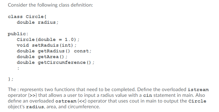 Consider the following class definition: class circlef double radius; public: Circle
