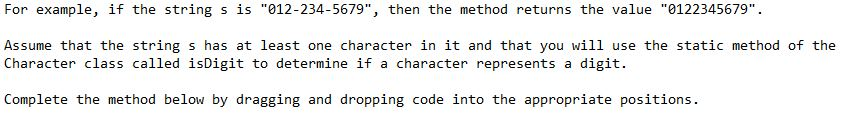The method 'justDigits' receives a string 's' as an argument. The method's