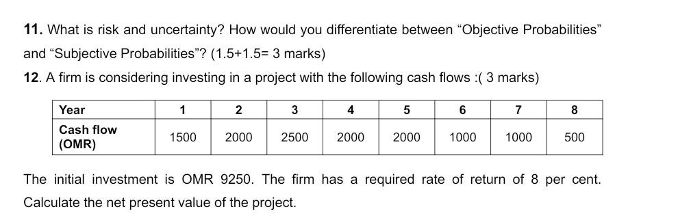 answer me fast please 11. What is risk and uncertainty? How would