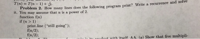  T(n) T(n 1)+ Problem 2. How many lines does the following