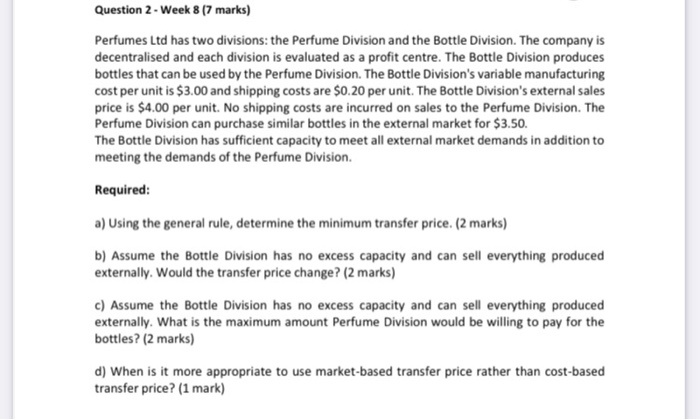  Question 2 - Week 8 (7 marks) Perfumes Ltd has two