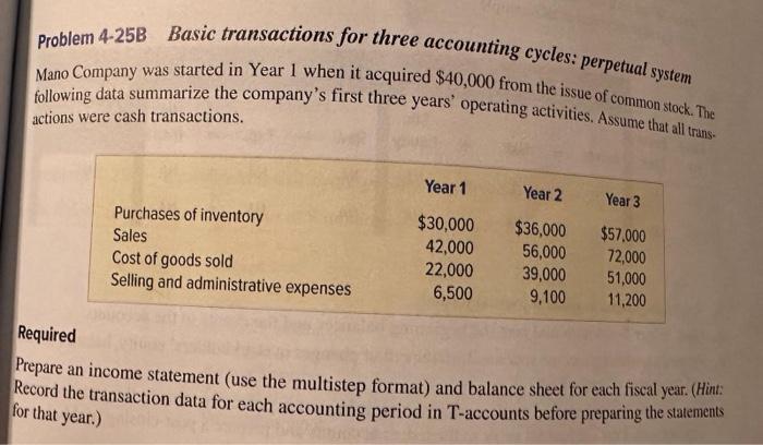  Problem 4-25B Basic transactions for three accounting cycles: perpetual system Mano
