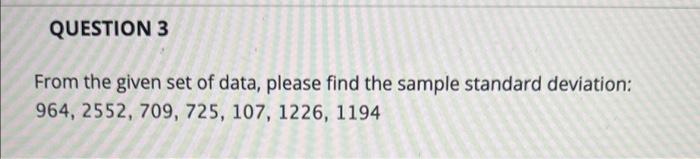  QUESTION 3 From the given set of data, please find the