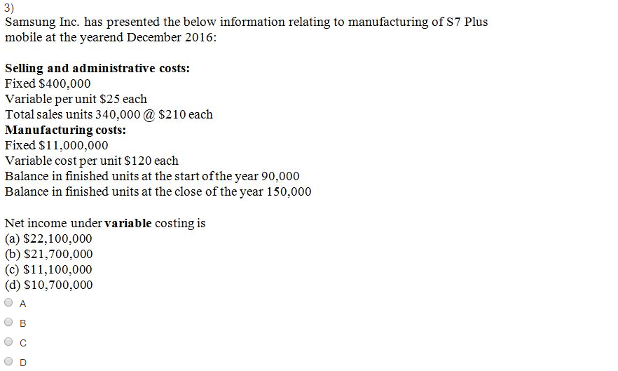 3) Samsung Inc. has presented the below information relating to manufacturing