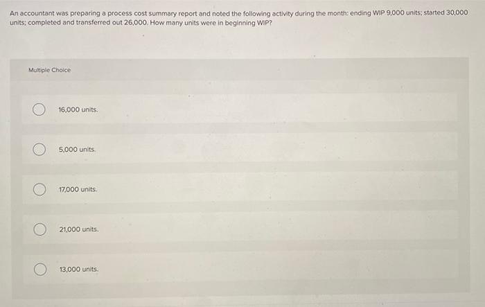  An accountant was preparing a process cost summary report and noted