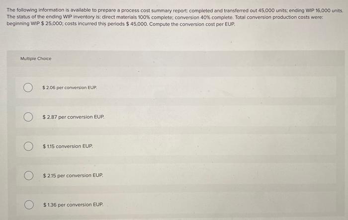 units. The following information is available to prepare a process cost summary