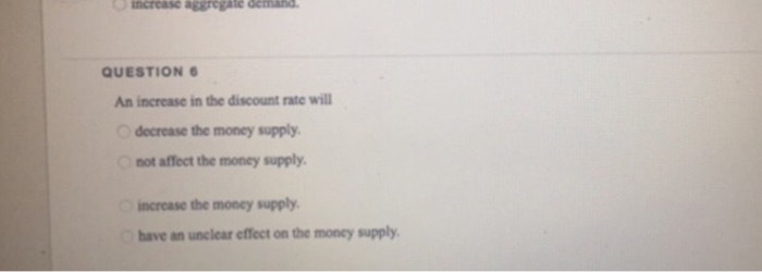  QUESTION An increase in the discount rate will decrease the money