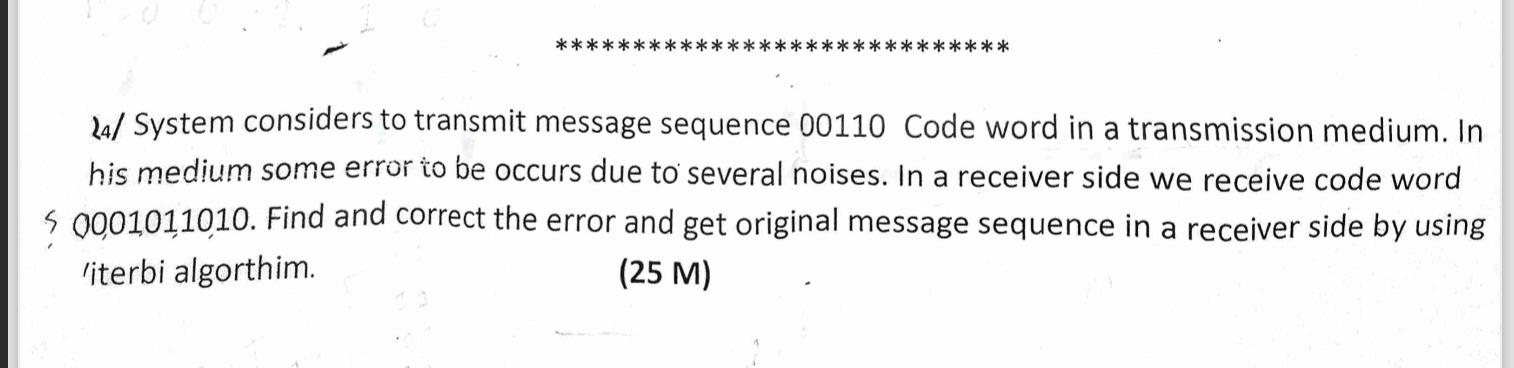  24/ System considers to transmit message sequence 00110 Code word in