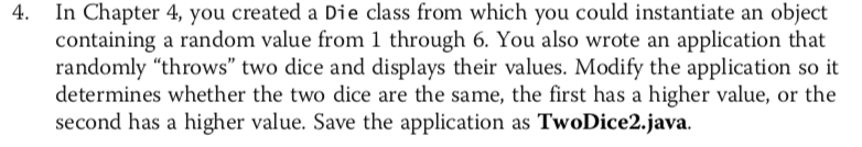 4 In Chapter 4, you created a Die class from which