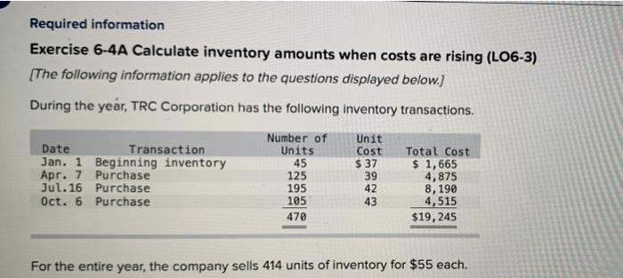  Required information Exercise 6-4A Calculate inventory amounts when costs are rising