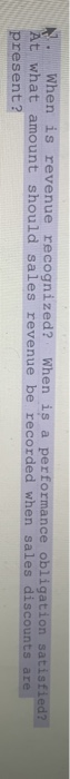  When is revenue recognized? When is a performance obligation satisfied? At