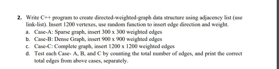  2. Write C++ program to create directed-weighted-graph data structure using adjacency