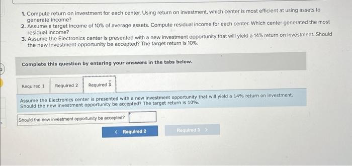 Compute residual income for each center. Which center generated the most residual