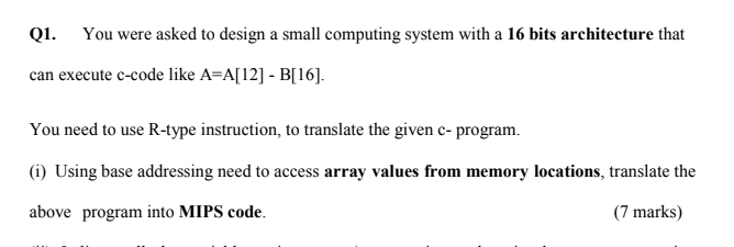 Translate the program into MIPS code. Q1. You were asked to design