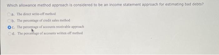 need clarification Which allowance method approach is considered to be an income