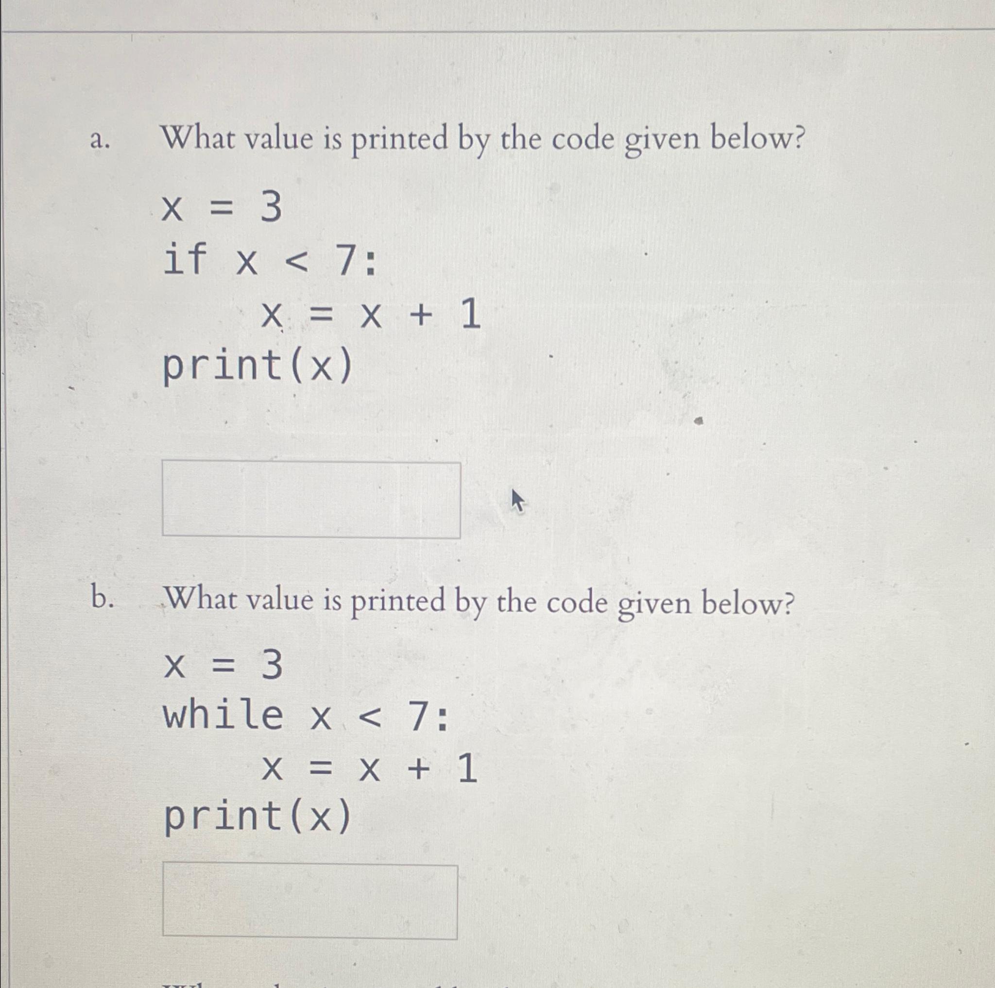  a. What value is printed by the code given below? x=3