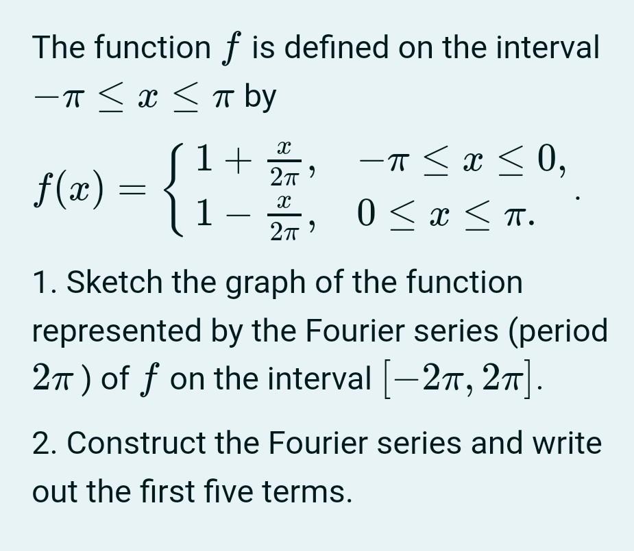  The function f is defined on the interval -x by 