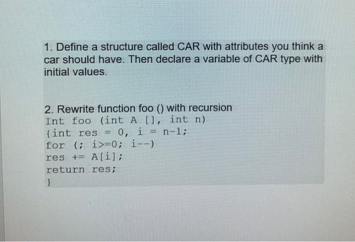 Please give codes in C 1. Define a structure called CAR with