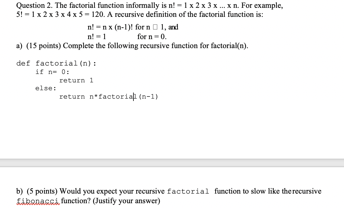 For python programming, please assist with b. Question 2. The factorial function
