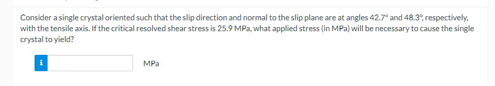  Consider a single crystal oriented such that the slip direction and