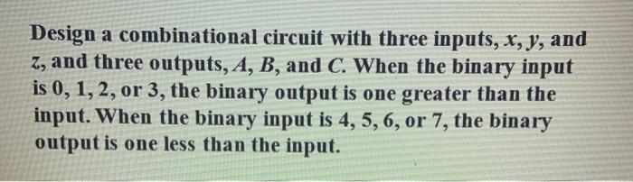 digital logic Design a combinational circuit with three inputs, x, y, and