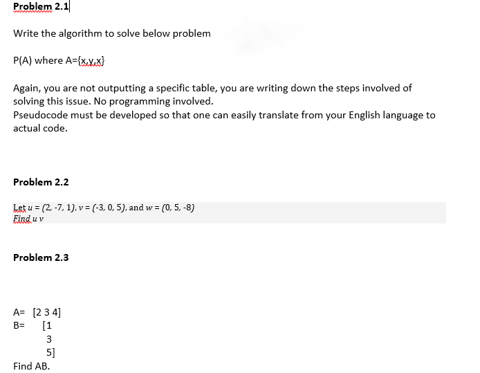  Problem 2.1 Write the algorithm to solve below problem P(A) where