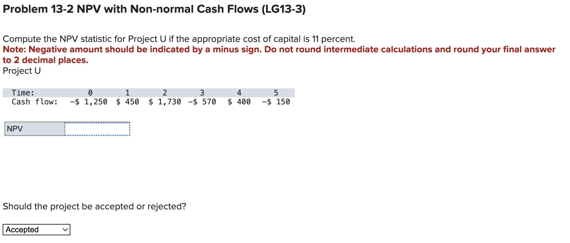  Problem 13-2 NPV with Non-normal Cash Flows (LG13-3) Compute the NPV