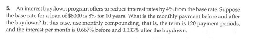 5. An interest buydown program offers to reduce interest rates by