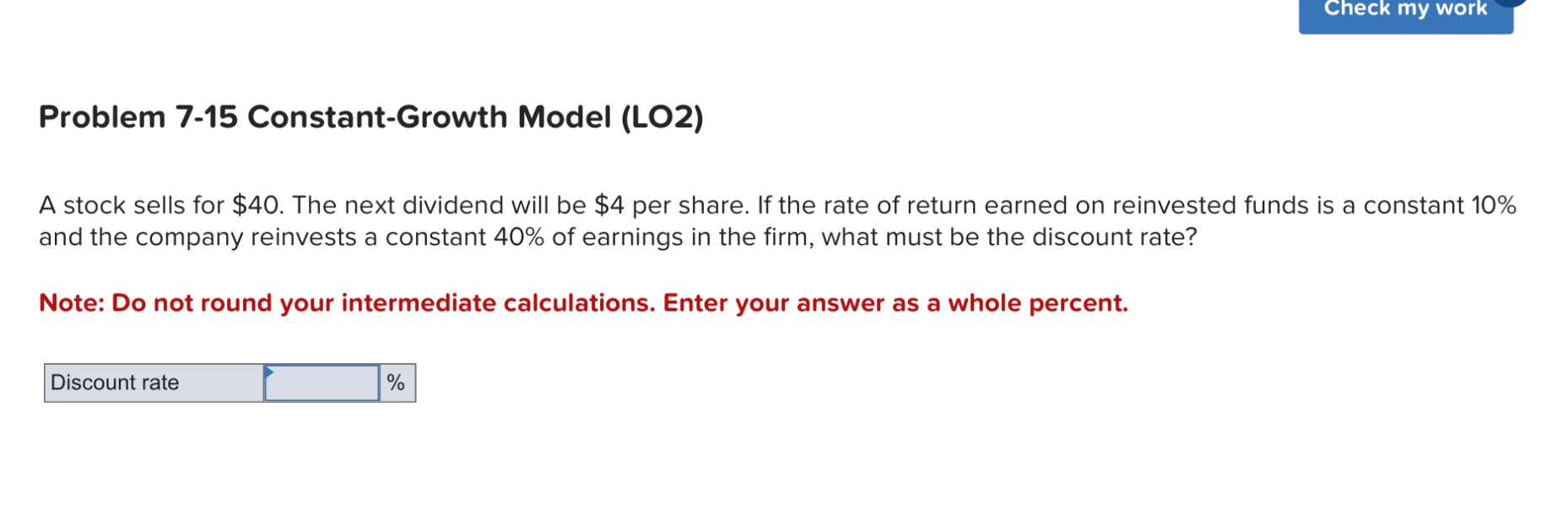  Problem 7-15 Constant-Growth Model (LO2) A stock sells for $40. The