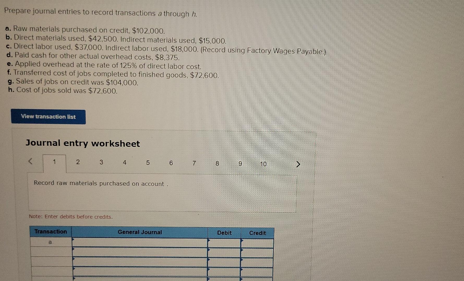 Prepare journal entries to record transactions a through h. a. Raw