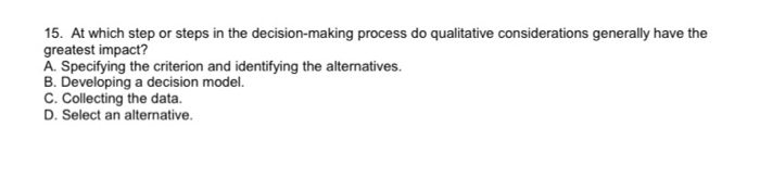  15. At which step or steps in the decision-making process do