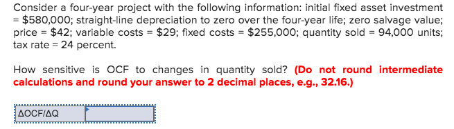 Consider a four-year project with the following information: initial fixed asset