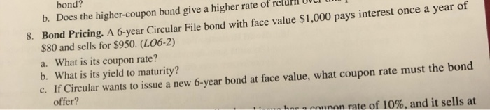 Just question 8. bond? b. Does the higher-coupon bond give a higher
