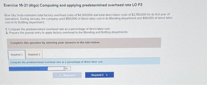  Exercise 1621 (Algo) Computing and applying predetermined overhead rate LO P3