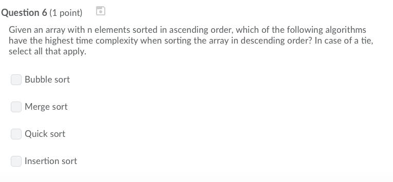  uestion 6 (1 point) Given an array with n elements sorted