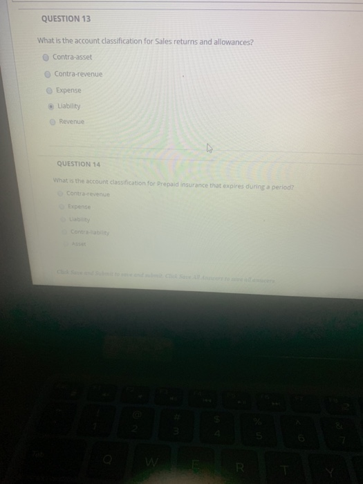  QUESTION 13 What is the account classification for Sales returns and
