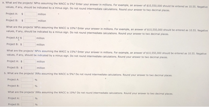  a. What are the projects' NPVs assuming the WACC is 5%?