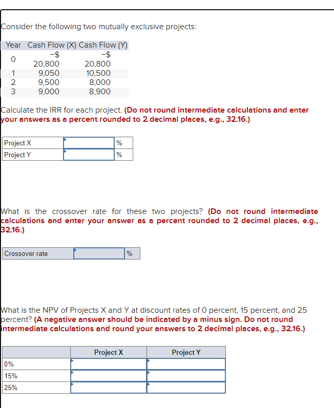  Consider the following two mutually exclusive projects: Calculate the IRR for