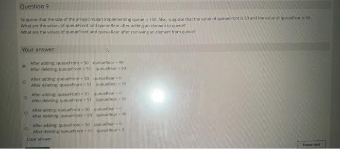  Suppose that the size of the arraytircular) implementing queue is 100