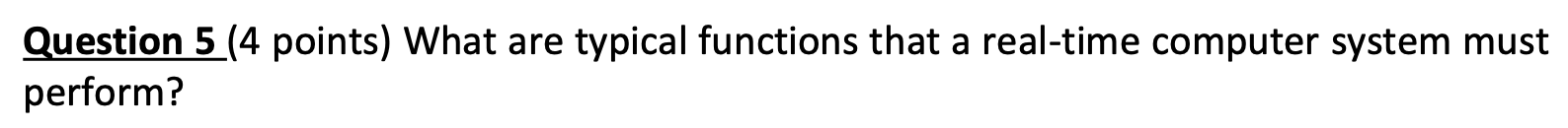 Question 5 (4 points) What are typical functions that a real-time