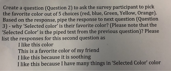 create in the software Qualtrics Create a question (Question 2) to ask